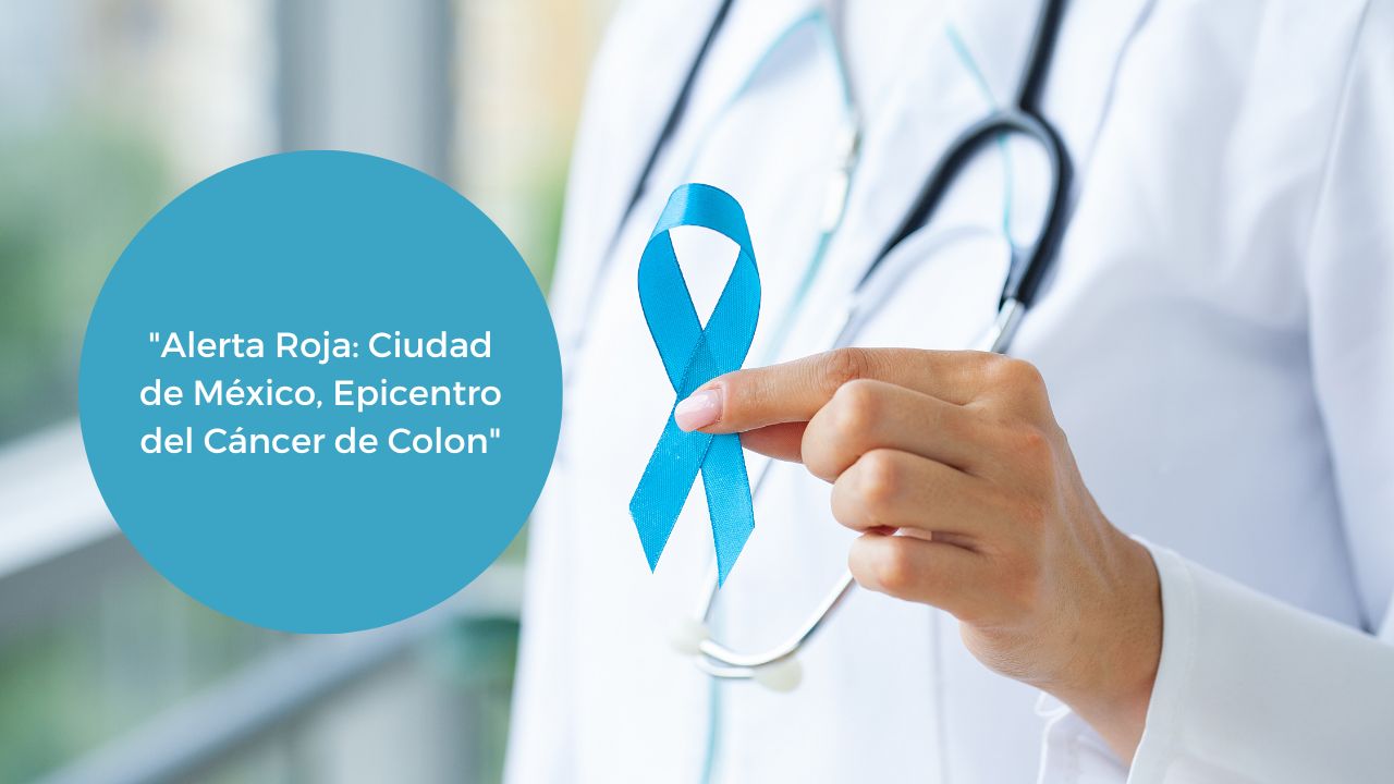 Alerta Roja_ Ciudad de México, Epicentro del Cáncer de Colon