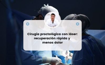 EL LÁSER EN LA CIRUGÍA PROCTOLÓGICA: INNOVACIÓN AL SERVICIO DE TU SALUD.