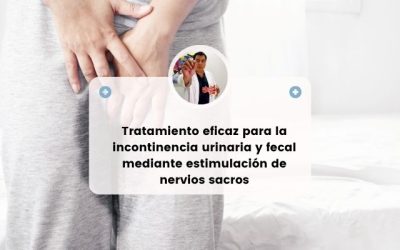NEUROMODULADOR SACRO: UNA SOLUCIÓN INTEGRAL PARA LA INCONTINENCIA FECAL